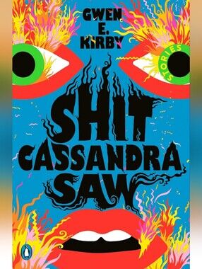 Shit Cassandra Saw Stories By Gwen E. Kirby